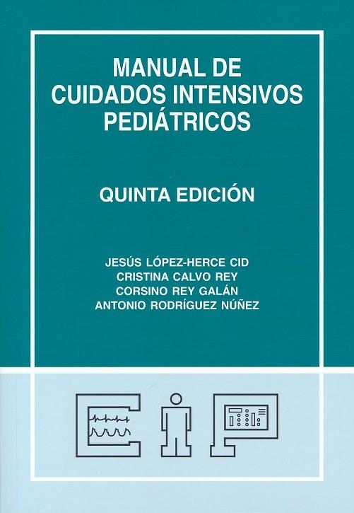 MANUAL DE CUIDADOS INTENSIVOS PEDIÁTRICOS(5ª EDICION 2019) | 9788409102037 | LOPEZ-HERCE,J./CALVO,C./REY,A./RODRIGUEZ-NUÑEZ,A | Libreria Geli - Librería Online de Girona - Comprar libros en catalán y castellano