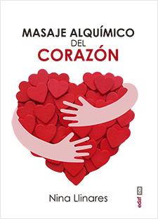 MASAJE ALQUIMICO DEL CORAZON | 9788441438606 | LLINARES,NINA | Libreria Geli - Librería Online de Girona - Comprar libros en catalán y castellano