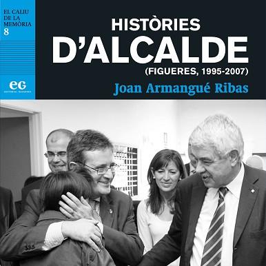 HISTÒRIES D'ALCALDE(FIGUERES,1995-2007) | 9788412338317 | ARMANGUÉ RIBAS,JOAN | Llibreria Geli - Llibreria Online de Girona - Comprar llibres en català i castellà