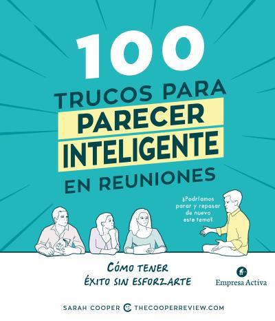 100 TRUCOS PARA PARECER INTELIGENTE EN REUNIONES | 9788492921812 | COOPER,SARAH | Libreria Geli - Librería Online de Girona - Comprar libros en catalán y castellano
