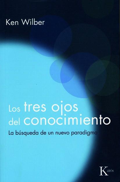 LOS TRES OJOS DEL CONOCIMIENTO | 9788472453234 | WILBER,KEN | Libreria Geli - Librería Online de Girona - Comprar libros en catalán y castellano