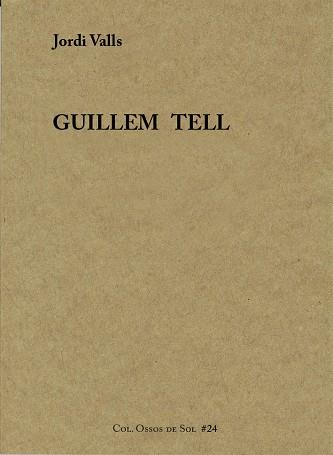 GUILLEM TELL | 9788494579219 | VALLS,JORDI | Libreria Geli - Librería Online de Girona - Comprar libros en catalán y castellano