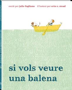 SI VOLS VEURE UNA BALENA | 9788494313035 | FOGLIANO,JULIE | Llibreria Geli - Llibreria Online de Girona - Comprar llibres en català i castellà