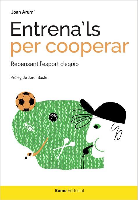 ENTRENA'LS PER COOPERAR.REPENSANT L'ESPORT D'EQUIP | 9788497665544 | ARUMÍ PRAT,JOAN | Llibreria Geli - Llibreria Online de Girona - Comprar llibres en català i castellà
