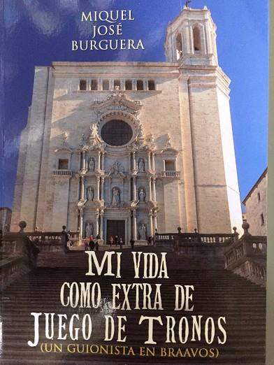 MI VIDA COMO EXTRA DE JUEGO DE TRONOS | 9788491260462 | JOSÉ BURGUERA,MIQUEL | Llibreria Geli - Llibreria Online de Girona - Comprar llibres en català i castellà