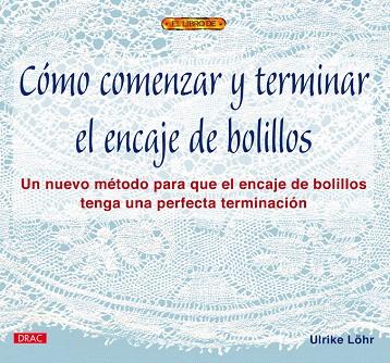 COMO COMENZAR Y TERMINAR EL ENCAJE DE BOLILLOS | 9788496365391 | LOHR,ULRIKE | Libreria Geli - Librería Online de Girona - Comprar libros en catalán y castellano