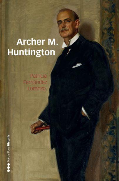 ARCHER M. HUNTINGTON | 9788416662647 | FERNÁNDEZ LORENZO,PATRICIA | Libreria Geli - Librería Online de Girona - Comprar libros en catalán y castellano