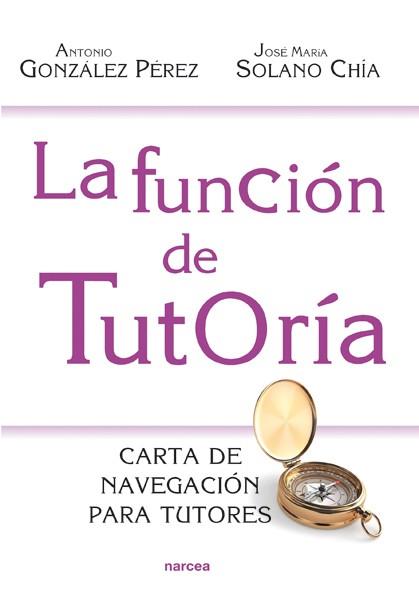 LA FUNCIÓN DE TUTORÍA | 9788427720930 | GONZÁLEZ PÉREZ,ANTONIO/SOLANO CHÍA,JOSÉ MARÍA | Llibreria Geli - Llibreria Online de Girona - Comprar llibres en català i castellà