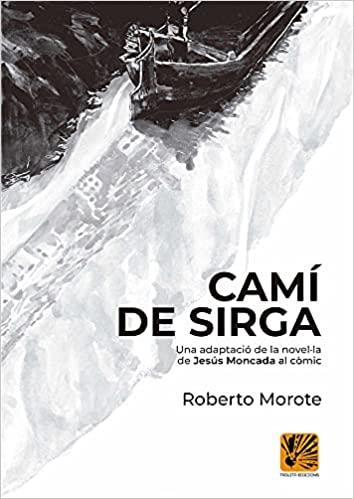 CAMÍ DE SIRGA(CÒMIC) | 9788412407907 | MOROTE,ROBERTO/MONCADA,JESÚS | Libreria Geli - Librería Online de Girona - Comprar libros en catalán y castellano