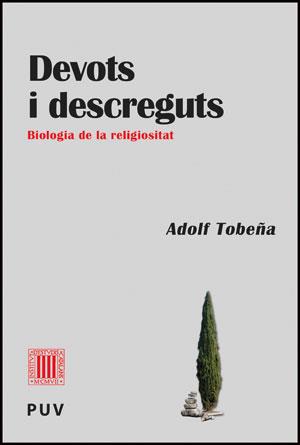 DEVOTS I DESCREGUTS BIOLOGIA DE LA RELIGIOSITAT | 9788437090009 | TOBEÑA,ADOLF | Libreria Geli - Librería Online de Girona - Comprar libros en catalán y castellano