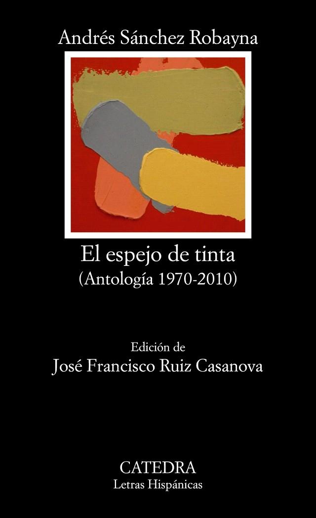 EL ESPEJO DE TINTA (ANTOLOGÍA POÉTICA 1970-2010) - ANDRÉS SÁNCHEZ ROBAYNA | 9788437630595 | SÁNCHEZ ROBAYNA,ANDRÉS (1952,LAS PALMAS) | Libreria Geli - Librería Online de Girona - Comprar libros en catalán y castellano