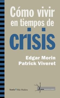 COMO VIVIR EN TIEMPOS DE CRISIS | 9788498883664 | MORIN,EDGAR/VIVERET,PATRICK | Libreria Geli - Librería Online de Girona - Comprar libros en catalán y castellano