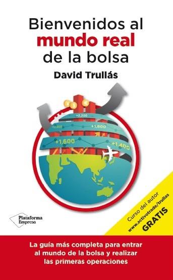 BIENVENIDOS AL MUNDO REAL DE LA BOLSA | 9788416429103 | TRULLÁS VILA,DAVID | Llibreria Geli - Llibreria Online de Girona - Comprar llibres en català i castellà