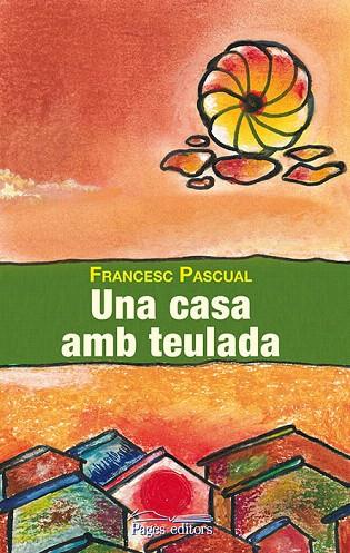 UNA CASA AMB TEULADA | 9788499755083 | PASCUAL GREOLES,FRANCESC | Llibreria Geli - Llibreria Online de Girona - Comprar llibres en català i castellà