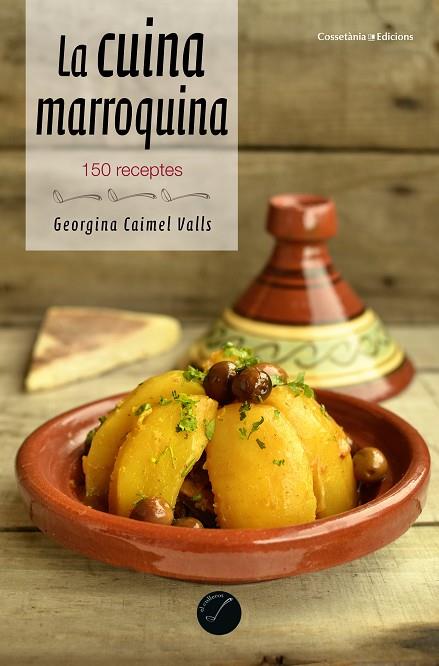 LA CUINA MARROQUINA.150 RECEPTES | 9788490344965 | CAIMEL VALLS,GEORGINA | Llibreria Geli - Llibreria Online de Girona - Comprar llibres en català i castellà
