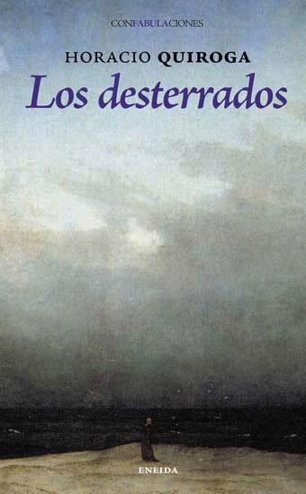 LOS DESTERRADOS | 9788492491414 | QUIROGA,HORACIO | Libreria Geli - Librería Online de Girona - Comprar libros en catalán y castellano