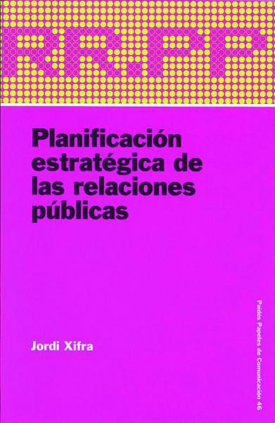 PLANIFICACION ESTRATEGICA DE LAS RELACIONES PUBLICAS | 9788449317781 | XIFRA,JORDI | Llibreria Geli - Llibreria Online de Girona - Comprar llibres en català i castellà
