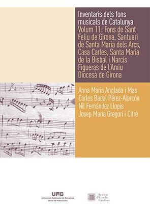 INVENTARIS DELS FONS MUSICALS DE CATALUNYA-11.FONS DE SANT FELIU DE GIRONA | 9788449089749 | ANGLADA I MAS,ANNA MARIA/BADAL PÉREZ-ALARCÓN,CARLES | Libreria Geli - Librería Online de Girona - Comprar libros en catalán y castellano