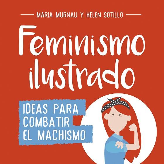 FEMINISMO ILUSTRADO | 9788490438404 | MURNAU,MARÍA/SOTILLO,HELEN | Libreria Geli - Librería Online de Girona - Comprar libros en catalán y castellano