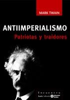 ANTIIMPERIALISMO. PATRIOTAS Y TRAIDORES | 9788474268935 | TWAIN, MARK | Llibreria Geli - Llibreria Online de Girona - Comprar llibres en català i castellà