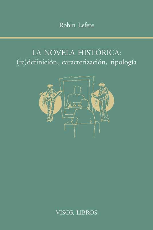 LA NOVELA HISTÓRICA:(RE)DEFINICIÓN,CARACTERIZACIÓN,TIPOLOGÍA | 9788498951493 | LEFERE,ROBIN | Llibreria Geli - Llibreria Online de Girona - Comprar llibres en català i castellà