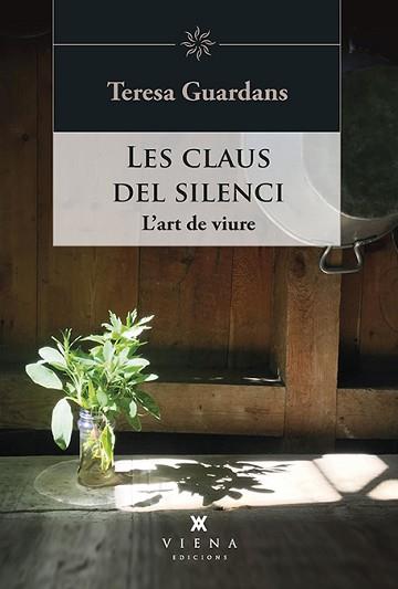 LES CLAUS DEL SILENCI.L'ART DE VIURE | 9788417998943 | GUARDANS,TERESA | Llibreria Geli - Llibreria Online de Girona - Comprar llibres en català i castellà