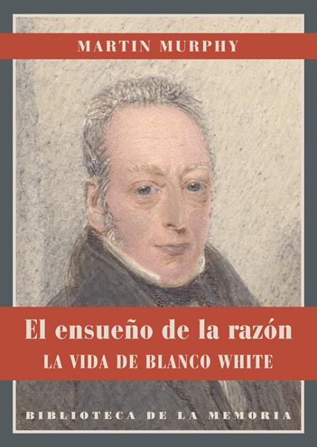 EL ENSUEÑO DE LA RAZÓN.LA VIDA DE BLANCO WHITE | 9788484726302 | MURPHY,MARTIN | Llibreria Geli - Llibreria Online de Girona - Comprar llibres en català i castellà