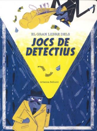 EL GRAN LLIBRE DELS JOCS DE DETECTIUS | 9788468272535 | BELLUCCI,ARIANNA | Llibreria Geli - Llibreria Online de Girona - Comprar llibres en català i castellà