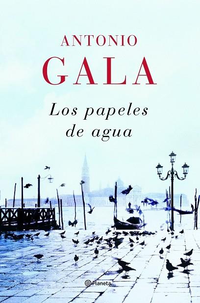 LOS PAPELES DE AGUA | 9788408082033 | GALA,ANTONIO | Libreria Geli - Librería Online de Girona - Comprar libros en catalán y castellano