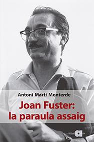 JOAN FUSTER:LA PARAULA ASSAIG | 9788416260676 | MARTÍ MONTERDE,ANTONI | Libreria Geli - Librería Online de Girona - Comprar libros en catalán y castellano