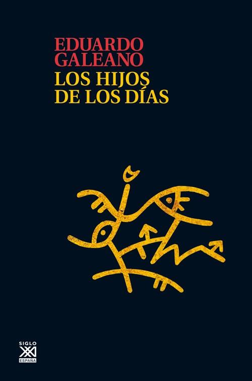 LOS HIJOS DE LOS DIAS | 9788432316272 | GALEANO,EDUARDO | Libreria Geli - Librería Online de Girona - Comprar libros en catalán y castellano