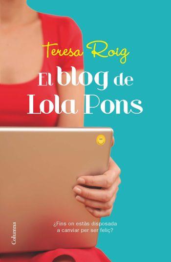 EL BLOG DE LOLA PONS | 9788466413961 | ROIG,TERESA | Libreria Geli - Librería Online de Girona - Comprar libros en catalán y castellano