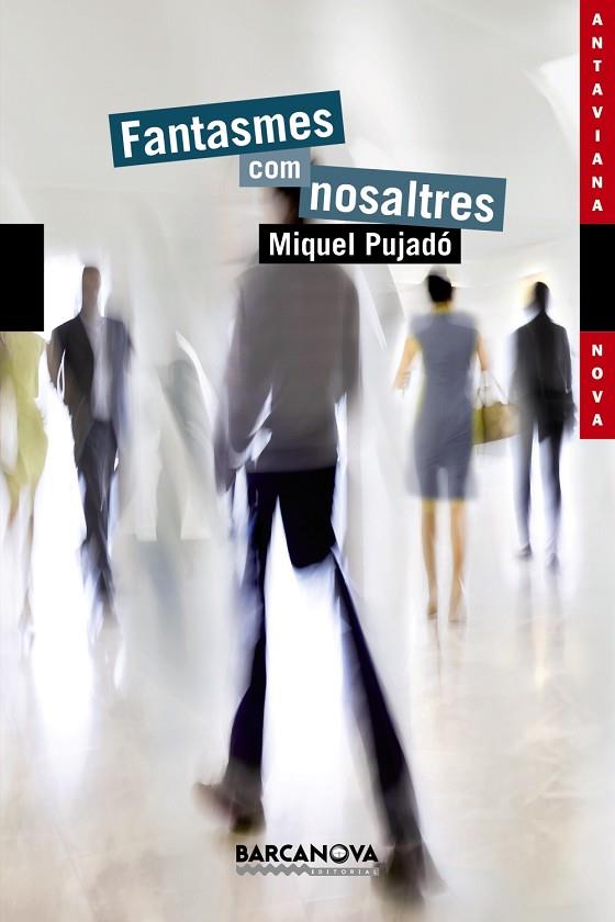 FANTASMES COM NOSALTRES | 9788448941192 | PUJADÓ,MIQUEL | Llibreria Geli - Llibreria Online de Girona - Comprar llibres en català i castellà