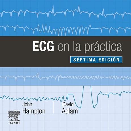 ECG EN LA PRÁCTICA(7ª EDICIÓN 2019) | 9788491135074 | HAMPTON,JOHN R. | Llibreria Geli - Llibreria Online de Girona - Comprar llibres en català i castellà