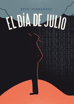 EL DíA DE JULIO | 9788416400263 | HERNANDEZ, BETO | Llibreria Geli - Llibreria Online de Girona - Comprar llibres en català i castellà