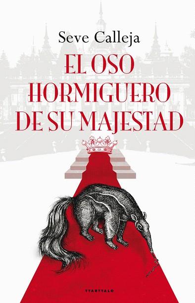 EL OSO HORMIGUERO DE SU MAJESTAD | 9788498434422 | CALLEJA,SEVE | Libreria Geli - Librería Online de Girona - Comprar libros en catalán y castellano
