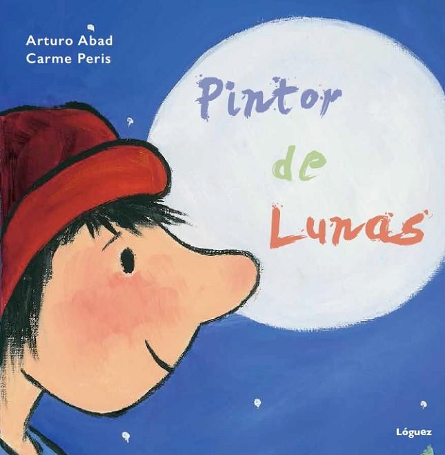 PINTOR DE LUNAS | 9788494230554 | ABAD,ARTURO/PERIS,CARME | Llibreria Geli - Llibreria Online de Girona - Comprar llibres en català i castellà