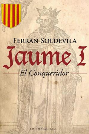 JAUME I EL CONQUERIDOR | 9788485031948 | SOLDEVILA,FERRAN | Libreria Geli - Librería Online de Girona - Comprar libros en catalán y castellano