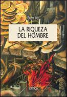 LA RIQUEZA DEL HOMBRE.UNA HISTORIA ECONOMICA DE LA HUMANIDAD | 9788484325840 | JAY,PETER | Libreria Geli - Librería Online de Girona - Comprar libros en catalán y castellano