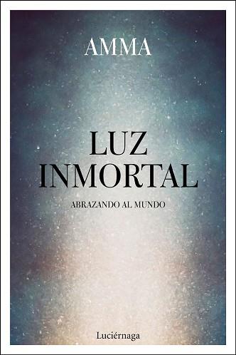 LUZ INMORTAL | 9788417371302 | AMMA | Libreria Geli - Librería Online de Girona - Comprar libros en catalán y castellano
