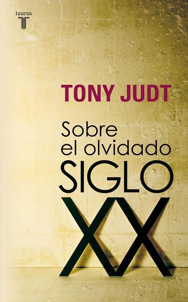 SOBRE EL OLVIDADO SIGLO XX | 9788430606740 | JUDT,TONY | Libreria Geli - Librería Online de Girona - Comprar libros en catalán y castellano