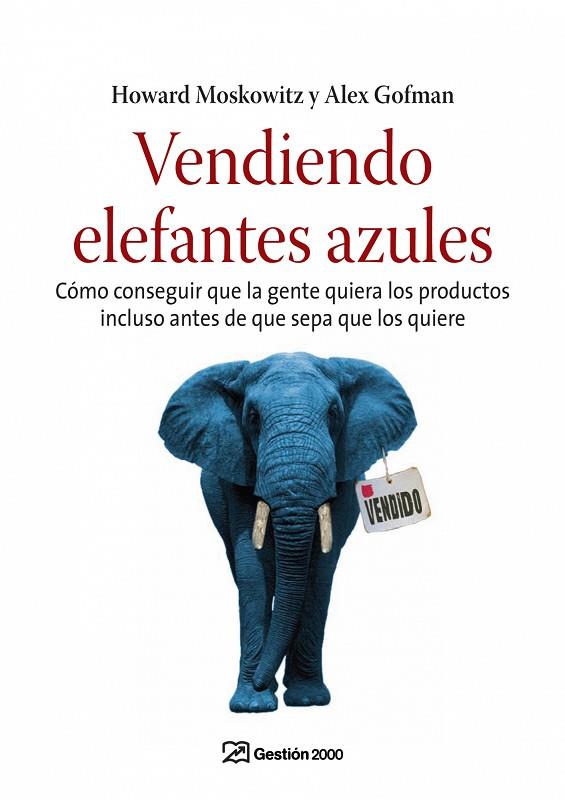 VENDIENDO ELEFANTES AZULES | 9788496612846 | HOWARD MOSKOWITZ/ALEX GOFMAN | Libreria Geli - Librería Online de Girona - Comprar libros en catalán y castellano