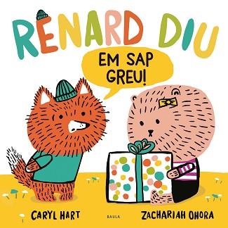 EN RENARD DIU "EM SAP GREU!" | 9788447948925 | HART,CARYL | Libreria Geli - Librería Online de Girona - Comprar libros en catalán y castellano