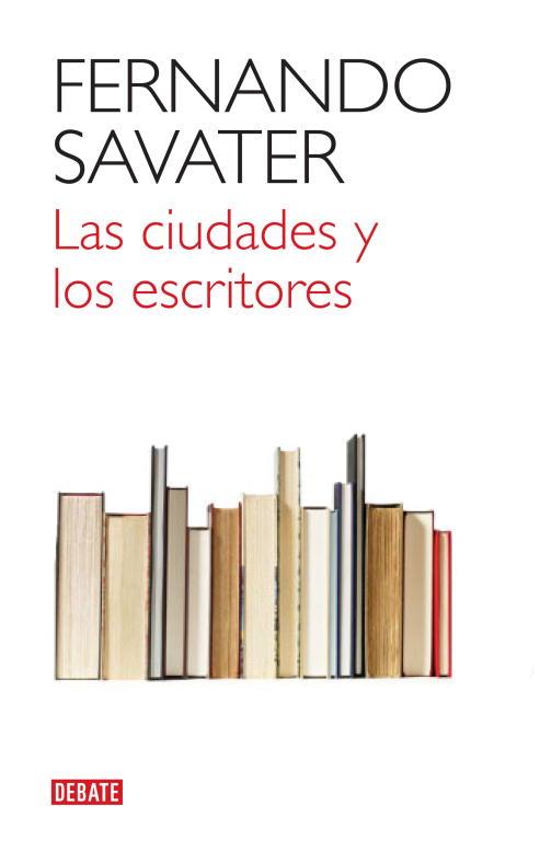 LAS CIUDADES Y LOS ESCRITORES (TD) | 9788499920832 | SAVATER,FERNANDO (1947,SAN SEBASTIÁN) | Libreria Geli - Librería Online de Girona - Comprar libros en catalán y castellano