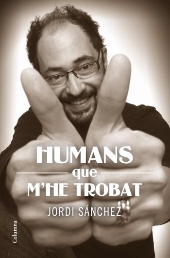 HUMANS QUE M'HE TROBAT | 9788466414159 | SANCHEZ,JORDI | Libreria Geli - Librería Online de Girona - Comprar libros en catalán y castellano