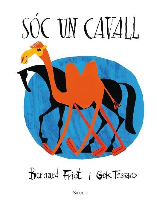 SÓC UN CAVALL | 9788416854462 | FRIOT,BERNARD/TESSARO,GEK | Llibreria Geli - Llibreria Online de Girona - Comprar llibres en català i castellà