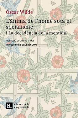 L'ÀNIMA DE L'HOME SOTA EL SOCIALISME I LA DECADÈNCIA DE LA MENTIDA | 9788412452792 | WILDE,OSCAR | Libreria Geli - Librería Online de Girona - Comprar libros en catalán y castellano