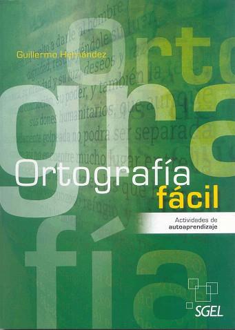ORTOGRAFÍA FÁCIL.ACTIVIDADES DE AUTOAPRENDIZAJE | 9788497787505 | HERNÁNDEZ,GUILLERMO | Libreria Geli - Librería Online de Girona - Comprar libros en catalán y castellano