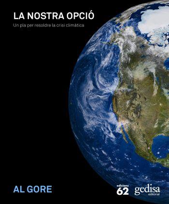 LA NOSTRA OPCIO.UN PLA PER RESOLDRE LA CRISI CLIMATICA | 9788429763546 | GORE,AL | Llibreria Geli - Llibreria Online de Girona - Comprar llibres en català i castellà