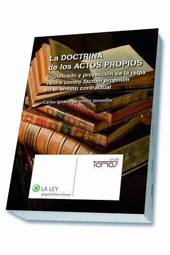 LA DOCTRINA DE LOS ACTOS PROPIOS | 9788490202401 | JARAMILLO,CARLOS IGNACIO | Llibreria Geli - Llibreria Online de Girona - Comprar llibres en català i castellà